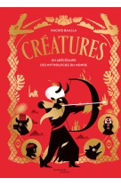 Creatures un abecedaire des mythologies du monde