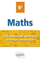 Mathematiques - 324 exercices corriges clas ses par competences - 6e