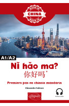 Ni hao ma ? premiers pas en chinois mandarin a1/a2