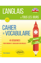 L anglais de tous les jours. cahier de voca bulaire case 3