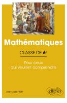 Maths 6e pour ceux qui veulent comprendre