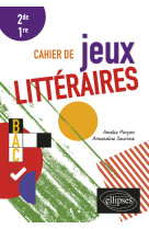 Cahier de jeux litteraires 2de 1re