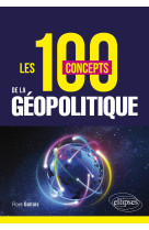 Les 100 concepts de la geopolitique