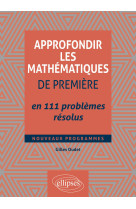 Approfondir les mathematiques de premiere e n 111 problemes resolus