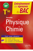 Specialite physique-chimie tle entrainement aux epreuves finales bac 2022