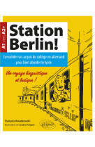 Station berlin ! consolider ses acquis de c ollege en allemand pour bien aborder le lyc