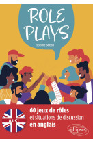 Role plays - 60 jeux de roles et situations de discussion en anglais [a2-c1]