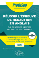 Reussir l epreuve de redaction en anglais aux concours d entree aux ecoles de commerce - bce, ecrico