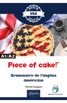 Piece of cake! - grammaire de l'anglais americain - a1/a2