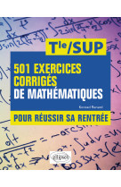 501 exercices corriges de mathematiques - pour reussir sa rentree - de la terminale a la sup