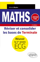 Mathematiques reviser et consolider les bases de terminale pour reussir la 1re annee d'ecg - compl