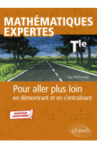 Mathematiques expertes tle pour aller plus loin en demontrant et en s entrainant