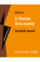 Etude sur le roman de la momie theophile gautier