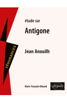 Etude sur antigone jean anouilh