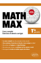 Math max - terminale enseignement de specialite - cours complet, exercices et devoirs corriges