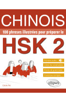 Chinois. 100 phrases illustrees pour preparer le hsk 2 - vocabulaire, grammaire, exercices corriges,