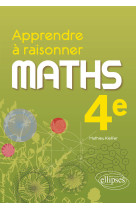 Apprendre a raisonner - mathematiques - quatrieme