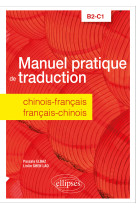 Manuel pratique de traduction chinois-francais/francais-chinois - b2-c1