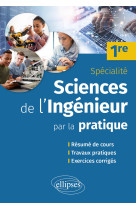 Specialite sciences de l'ingenieur par la pratique 1re