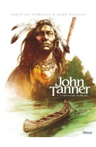 John tanner - tome 01 - le captif du peuple des mille lacs