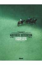 Mauvaise reputation - t01 - la veritable histoire d'emmett dalton