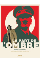 La part de l'ombre - tome 01 - tuer hitler