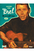 Brel : une vie a mille temps - t01 - quand on n'a pas que la musique