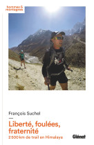 Liberte, foulees, fraternite - 2 500 km de trail en himalaya