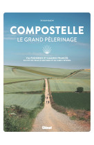 Compostelle le grand pelerinage - via podie nsis et camino frances: du puy-en-velay a s