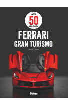 Les 50 plus belles ferrari gran turismo