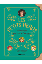 Les petits heros racontes par marlene jobert