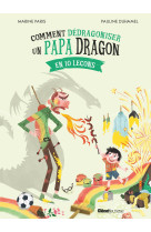 Comment dedragoniser un papa dragon - en 10 lecons