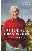 Bordeaux grands crus - la reconquete