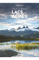 Les plus beaux lacs des alpes