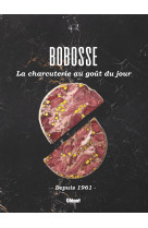 Bobosse, la charcuterie au gout du jour - depuis 1961