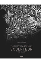 Thierry martenon, sculpteur - de bois et d'encre