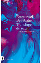 Transfuges de sexe - passer les frontieres du genre