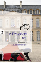 Le president de trop - precede de la questi on francaise