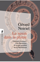 Le venin dans la plume - edouard drumont, e ric zemmour, et la part sombre de la republ