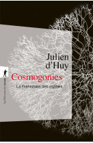 Cosmogonies - la prehistoire des mythes