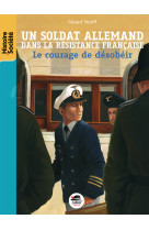 Un soldat allemand dans la resistance francaise - le courage de desobeir