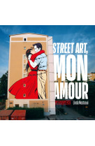 Street art, mon amour - quand l amour desce nd dans la rue