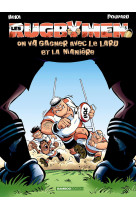 Les rugbymen t05 on va gagner avec le lard et la maniere