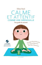 Calme et attentif comme une grenouille, ton guide de serenite