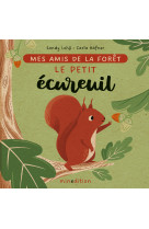 Mes amis de la foret - le petit ecureuil