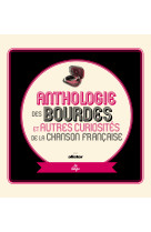 Anthologie des bourdes et autres curiosites de la chanson francaise - edition augmentee