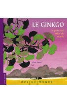 Ginkgo, le plus vieil arbre du monde (le)