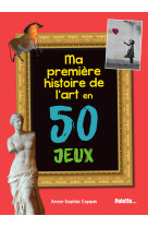 Ma premiere histoire de l'art en 50 jeux