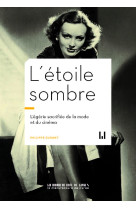 L'etoile sombre - l egerie sacrifiee de la mode et du cinema