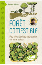 La foret comestible - pour des recoltes abo ndantes en toute saison